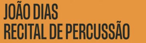 CAIXA ELÉCTRICA • JOÃO DIAS / RECITAL DE PERCUSSÃO